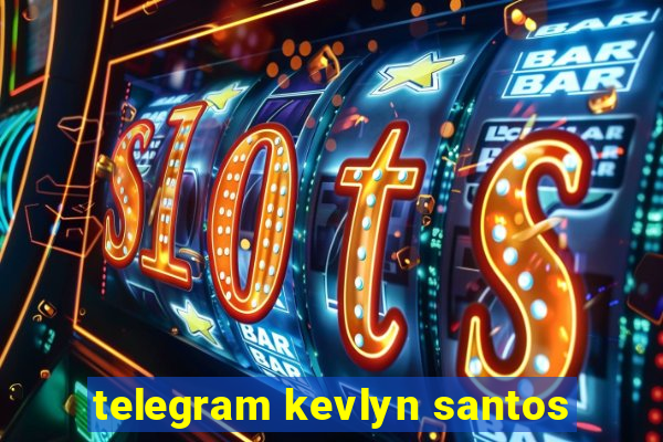 telegram kevlyn santos